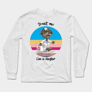 Trust Me I'm A Dogtor Long Sleeve T-Shirt